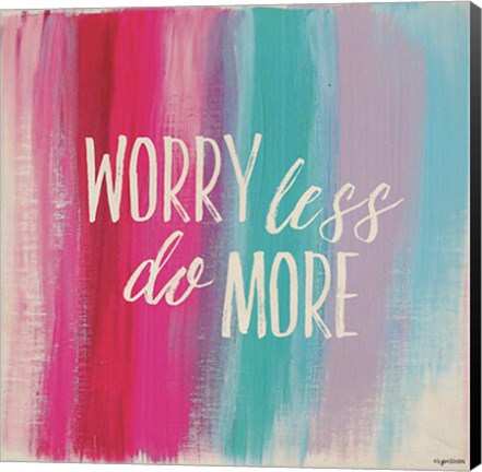 Framed Worry Less Print