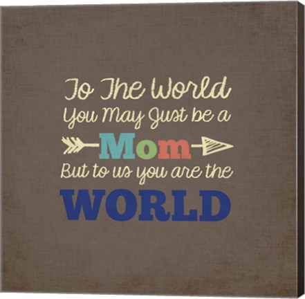 Framed To Us You Are The World - Mom Print