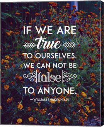 Framed If We Are True To Ourselves - Flowers Print