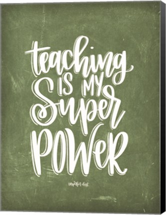 Framed Teaching is My Super Power Print