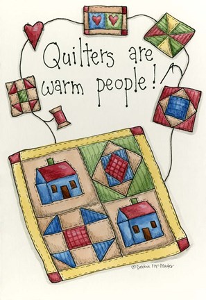 Framed Quilters Are Warm People Print