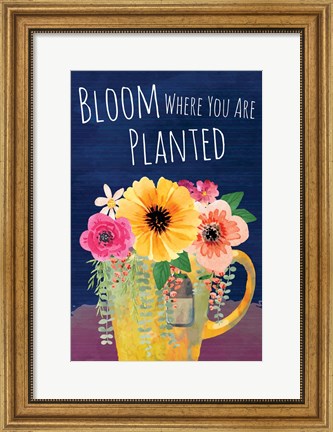 Framed Bloom Where You Are Planted Print