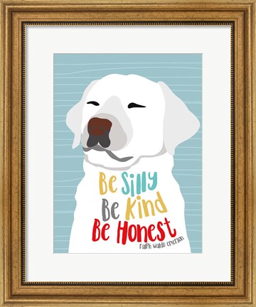 Framed Be Silly, Kind and Honest Print