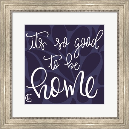 Framed Good to be Home Print