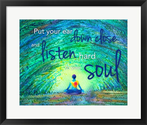 Framed Yoga - Put Your Ear Down Close and Listen Print