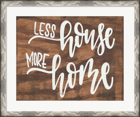 Framed Less House More Home Print