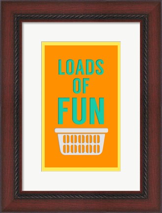 Framed Loads of Fun Print