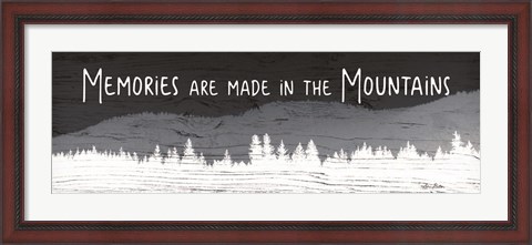 Framed Memories are Made in the Mountains Print