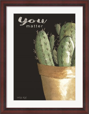 Framed You Matter Cactus Print