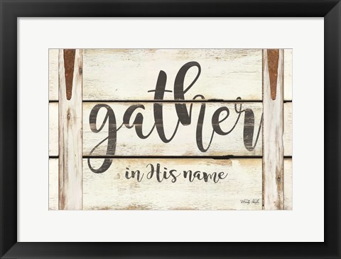 Framed Gather in His Name Print