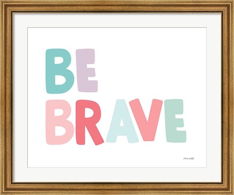 Framed Be Brave Print