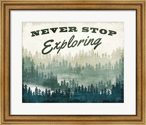 Framed Never Stop Exploring Print