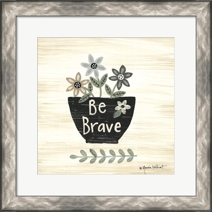 Framed Be Brave Print