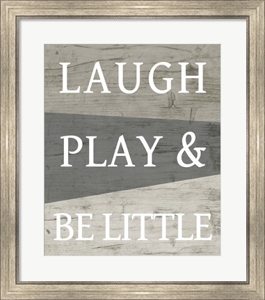 Framed Laugh Play and Be Little Print