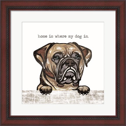 Framed Home is Where My Dog Is Print