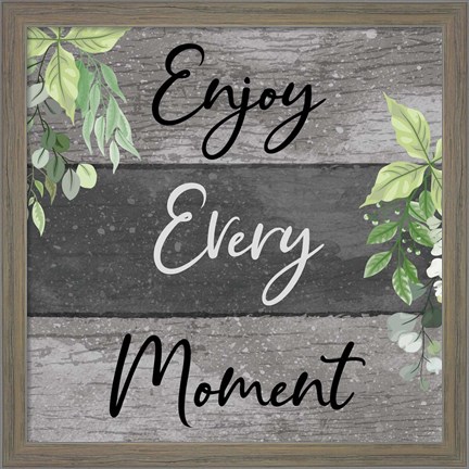 Framed Enjoy Every Moment Print