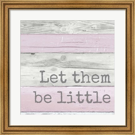 Framed Let Them Be Little Print