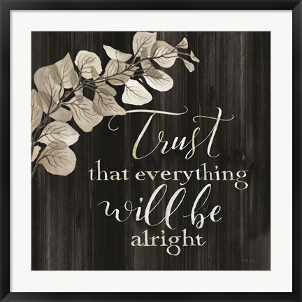 Framed Trust That Everything Will be Alright Print