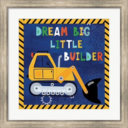 Framed Dream Big, Little Builder Print