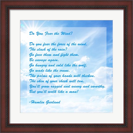 Framed Do You Fear the Wind- Poem by Hamlin Garland Print