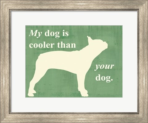 Framed My dog is cooler than your dog Print