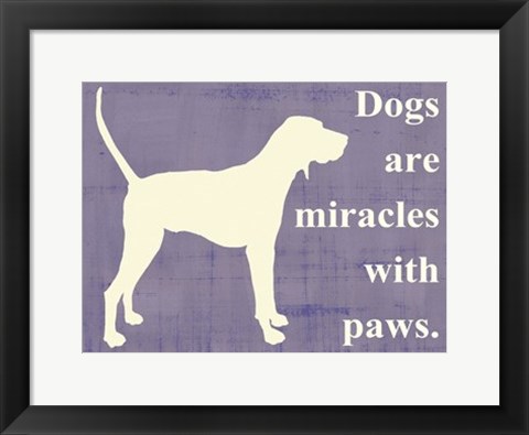 Framed Dogs are miracles with paws Print