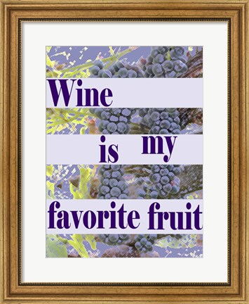 Framed Wine is My Favorite Fruit Print