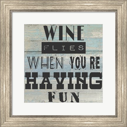 Framed Wine Flies When You&#39;re Having Fun - square Print