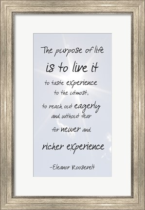 Framed Purpose of Life is to Live It -Eleanor Roosevelt Print