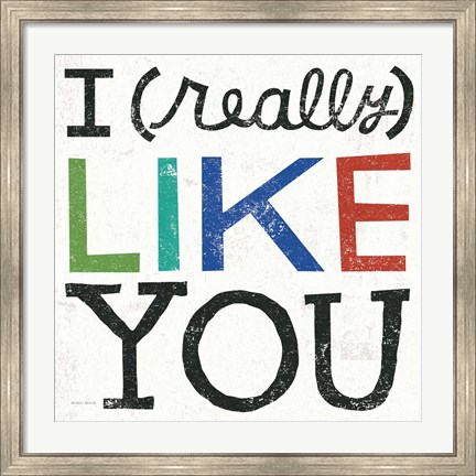 Framed I Really Like You Print