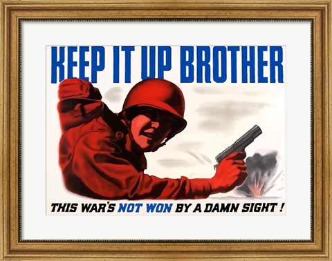 Framed Keep It Up, Brother Print