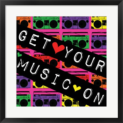 Framed Get Your Music On Print