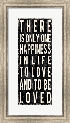 Framed There Is Only One Happiness In Life Print