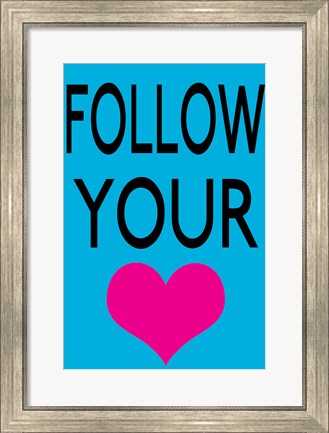 Framed Follow Your Heart 1 Print