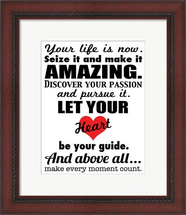 Framed Your Life is Now 1 Print