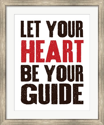 Framed Let Your Heart Be Your Guide 1 Print