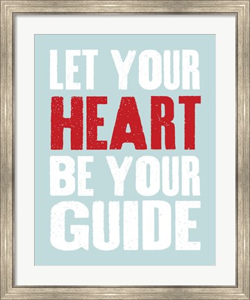 Framed Let Your Heart Be Your Guide 3 Print