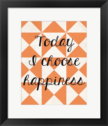 Framed Today I Chose Happiness 2 Print