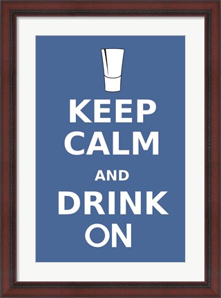 Framed Keep Calm and Drink On Shot Print