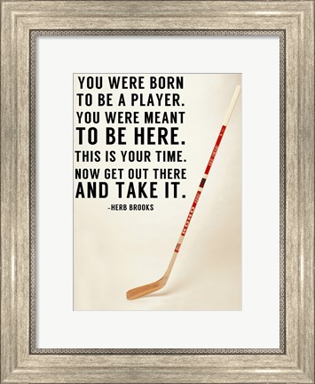 Framed You Were Born To Be A Player Print