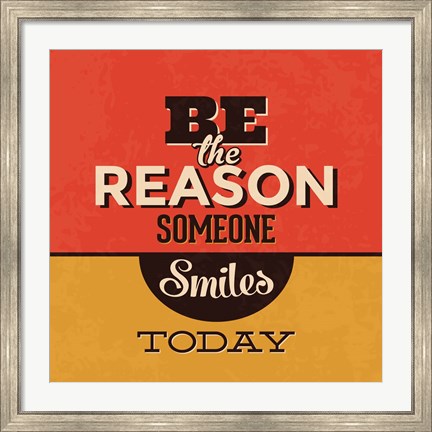 Framed Be The Reason Someone Smiles Today Print