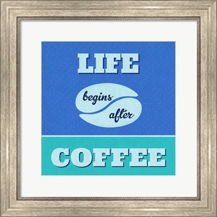 Framed Life Begins After Coffee 1 Print