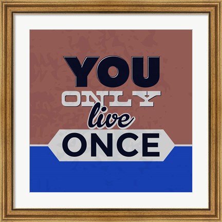 Framed You Only Live Once 1 Print