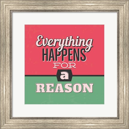 Framed Everything Happens For A Reason 1 Print