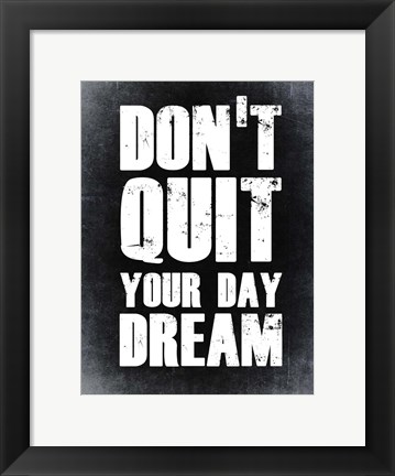 Framed Don&#39;t Quit Your Day Dream 2 Print