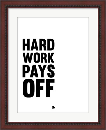 Framed Hard Work Pays Off 2 Print