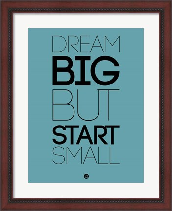 Framed Dream Big But Start Small 3 Print