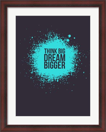 Framed Think Big Dream Bigger 2 Print