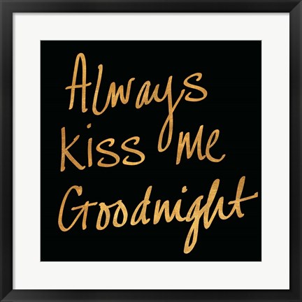 Framed Always Kiss Me Goodnight (Black) Print