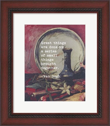 Framed Great Things -Van Gogh Quote 5 Print